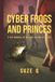 Cyber Frogs And Princes: A Sex Manual Of On-Line Dating After 50