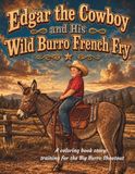 Edgar the Cowboy and his wild Burro French Fry: A coloring book story: Training for the Big Burro Shootout