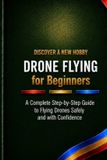 Drone Libri GmbH Drone Flying for Beginners: A Complete Step-by-Step Guide to Flying Drones Safely and with Confidence: 2