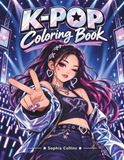K-POP Coloring Book: Detailed Anime-Inspired Portraits with Trendy Idol Fashion, Epic Concert Stages and Action Fantasy Scenes – Sophisticated K-Pop Art for Older Kids, Teens and Adults
