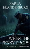 When the Penny Drops: A Romantic Suspense Novel