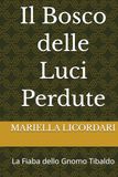 Il Bosco delle Luci Perdute: La Fiaba dello Gnomo Tibaldo