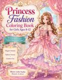 Princess Fashion Coloring Book for Girls Ages 8-12