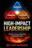 High-Impact Leadership: The Three Forces that Drive Exceptional Leaders