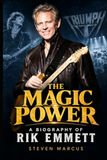 The Magic Power: A Biography of Rik Emmett