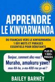 Apprendre Libri GmbH Apprendre le kinyarwanda : 1 001 mots et phrases essentiels pour débutants, du français vers le kinyarwanda