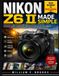 Nikon NIKON Z6 II MADE SIMPLE: FROM BEGINNER TO PROFESSIONAL: A Practical Guide To Mastering Camera Settings, Autofocus, Exposure, Lenses, Composition, Low-Light Photography, And 4k Video