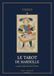 Le Tarot de Marseille Le Tarot de Marseille — Guide complet illustré: Histoire, symbolique et art du tirage : comprendre les 78 lames pour vivre, choisir et avancer