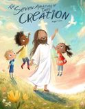 The Seven Amazing Days of Creation: Discovering God’s Wonderful World One Day at a Time (3-5 years)