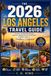 The Los Angeles 2026 Travel Guide