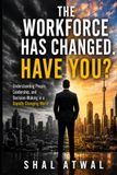 The Workplace Has Changed. Have You ?: How Great Leaders Adapt, Inspire, and Win in a New World of Work