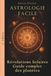 Astrologie Facile: Révolutions Solaires Guide complet des planètes, Tome 2