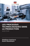 LES Editions Notre Savoir Les Processus Technologiques Dans La Production Paperback