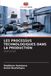 LES Editions Notre Savoir Les Processus Technologiques Dans La Production Paperback