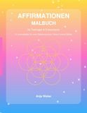 Affirmationen Malbuch: 31 Ausmalbilder für mehr Selbstvertrauen, Ruhe & innere Stärke