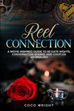 Reel Connection: A Movie-Inspired Guide to 52 Date Nights, Conversation Sparks, and Couples Journaling