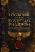 Logbook Egyptian Pharaoh Logbook: A Recovered Royal Journal of Ancient Egypt, Divine Rule, Temples and the Journey to Eternity