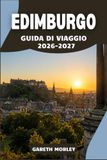 EDIMBURGO GUIDA DI VIAGGIO 2026-2027
