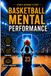 Basketball Mental Performance: A Practical Guide to Performing at Your Best