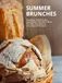 Summer Brunches: Panettone, Coffee Cakes, Apple Einkorn Plus Much More; Turn Your Late Morning into a Special Occasion