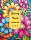 Relaxing Flowers Coloring Book For Adults: Easy flower Coloring Book: Large Print simple Designs: for Adults and Seniors