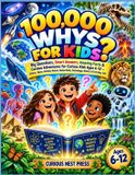 100,000 Curious Nest Press 100,000 WHYS FOR KIDS