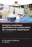 Analyse Editions Notre Savoir Analyse organique qualitative et préparation de composés organiques
