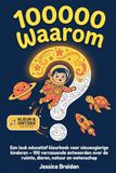100000 Waarom: Een leuk educatief kleurboek voor nieuwsgierige kinderen – 100 verrassende antwoorden over de ruimte, dieren, natuur en wetenschap