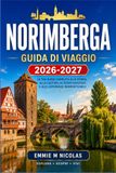 NORIMBERGA GUIDA DI VIAGGIO 2026-2027