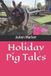 Holiday Independently Published Pig Tales- Holiday Pig Tales Paperback
