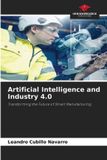 Artificial Our Knowledge Publishing Artificial Intelligence and Industry 4.0: Transforming the Future of Smart Manufacturing Paperback