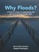 Why Floods?: A Guide to Causes, Consequences, and the Future of Flood-Prone Lands