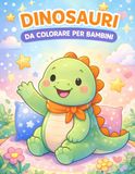 Dinosauri da Colorare per Bambini: Libro Educativo con Grandi Immagini | Attività Creativa Antistress | Idea Regalo Perfetta per Piccoli Artisti
