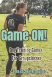 Game Independently Published Game ON! Dog Training Games for Group Classes