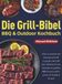 Die Bookmundo Die Grill-Bibel ¿ BBQ & Outdoor Kochbuch