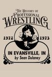 The History of Professional Wrestling in Evansville, IN: 1972-1973
