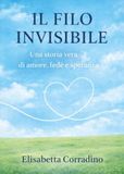 Il filo invisibile. Una storia vera di amore, fede e speranza