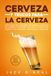 Cerveza Y Trucos Para La Cerveza: Cócteles, IPA, cerveza artesanal, cerveza de barril, pilsners, Bélgica, cómo dar sabor a la cerveza, maridajes y recetas