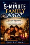The 5-Minute Family Advent: 25 Simple Daily Devotions, Bible Reflections & Christmas Activities for Busy Families to Grow in Faith and Prepare Their Hearts for Jesus