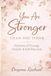 You Are Stronger Than You Think: A Journey of Courage, Growth, and Self-Discovery