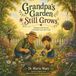 Grandpa's Garden Still Grows: Helping Little Hearts Remember Love After Loss. A Gentle Children’s Book About Grief, Loss, and Remembering Love