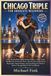CHICAGO TRIPLE FOR ABSOLUTE BEGINNERS