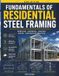 Fundamentals Libri GmbH Fundamentals of Residential Steel Framing: Structural Design, Material Selection, Load Paths, and Code Compliance.