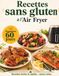 Recettes sans gluten avec l’Air Fryer en 60 jours
