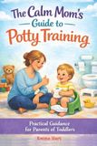 The Calm Mom The Calm Mom's Guide To Potty Training