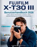 FUJIFILM X-T30 III Benutzerhandbuch 2026