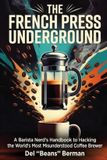 The Coffee Underground The French Press Underground
