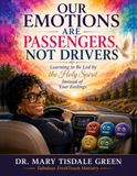 Our Emotions Are Passengers, Not Drivers: Learning To Be Lead By The Holy Spirit