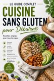 Le Libri GmbH Le Guide Complet de la Cuisine Sans Gluten pour Débutants
