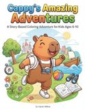 Cappy's Amazing Adventures: A Story-Based Coloring Adventure for Kids Ages 6-10